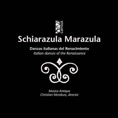 Christian Mendoze 이탈리아 르네상스 무곡집 (Schiarzula Marazula : Danzas Italianas Del Renacimiento) 