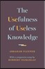 The Usefulness of Useless Knowledge