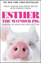 Esther the Wonder Pig: Changing the World One Heart at a Time