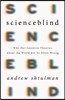 Scienceblind: Why Our Intuitive Theories about the World Are So Often Wrong