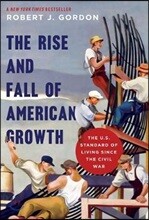 The Rise and Fall of American Growth: The U.S. Standard of Living Since the Civil War