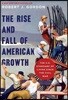 The Rise and Fall of American Growth: The U.S. Standard of Living Since the Civil War