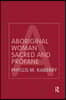 Aboriginal Woman Sacred and Profane