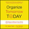Organize Tomorrow Today: 8 Ways to Retrain Your Mind to Optimize Performance at Work and in Life