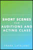Short Scenes for Auditions and Acting Class