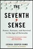 The Seventh Sense: Power, Fortune, and Survival in the Age of Networks