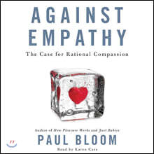 Against Empathy: The Case for Rational Compassion