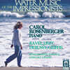 Carol Rosenberger 캐롤 로젠버거가 연주하는 인상파 작곡가 작품집 (Water Music Of The Impressionists)