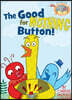 The Good for Nothing Button!