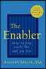 The Enabler: When Helping Hurts the Ones You Love