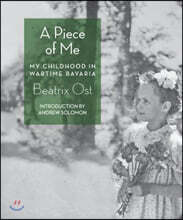 A Piece of Me: My Childhood in Wartime Bavaria