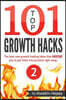 TOP 101 growth hacks - 2: The best new growth hacking ideas that INSPIRE you to put them into practice right away
