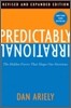 Predictably Irrational: The Hidden Forces That Shape Our Decisions