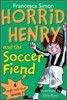 Horrid Henry and the Soccer Fiend