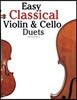 Easy Classical Violin & Cello Duets: Featuring Music of Bach, Mozart, Beethoven, Strauss and Other Composers.
