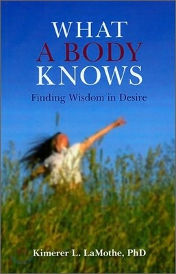 What a Body Knows: Finding Wisdom in Desire