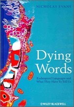 Dying Words: Endangered Languages and What They Have to Tell Us