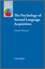 The Psychology of Second Language Acquisition