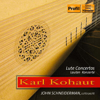 John Schneiderman 코하우트: 류트 협주곡집 (Kohaut : Lute Concertos) 