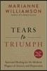 Tears to Triumph: Spiritual Healing for the Modern Plagues of Anxiety and Depression