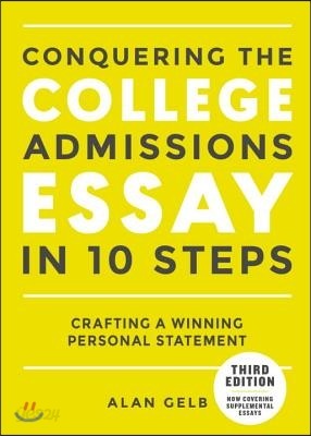 Conquering the College Admissions Essay in 10 Steps, Third Edition: Crafting a Winning Personal Statement