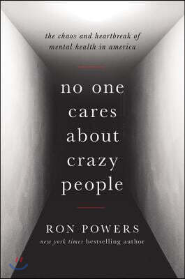 No One Cares about Crazy People Lib/E: The Chaos and Heartbreak of Mental Health in America
