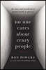 No One Cares about Crazy People: The Chaos and Heartbreak of Mental Health in America