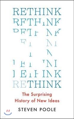 Rethink: The Surprising History of New Ideas