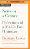 Notes on a Century: Reflections of a Middle East Historian