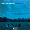 DJ Cam Quartet (디제이 캠 쿼텟) - Rebirth Of Cool