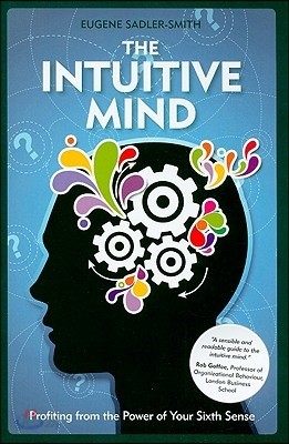 The Intuitive Mind: Profiting from the Power of Your Sixth Sense