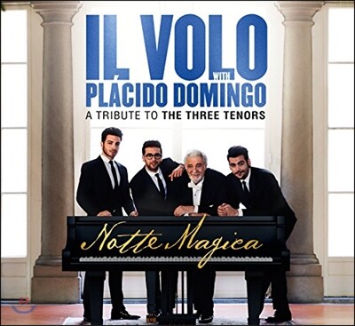 Il Volo / Placido Domingo 일 볼로와 플라시도 도밍고의 노테 마지카 - 쓰리 테너 헌정음반 (Notte Magica - A Tribute to the Three Tenors)