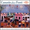브라질/ 까마랑 - 포로 연주집: 북동부 브라질 춤곡 (Camarao Plays Forro)