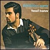 Yossif Ivanov 바르톡 : 바이올린 협주곡 2번 / 쇼스타코비치 : 바이올린 협주곡 1번 (Shostakovich / Bartok: Violin Concertos)