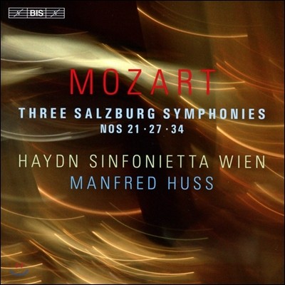Manfred Huss 모차르트: 세 개의 잘츠부르크 교향곡 - 21, 27, 34번 (Mozart: Three Salzburg Symphonies K.134, 199 & 338) 만프레드 후스, 빈 하이든 신포니에타