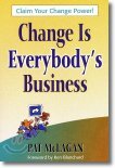 Change Is Everybody's Business