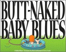Butt-Naked Baby Blues: A Baby Blues Treasury Volume 15