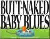 Butt-Naked Baby Blues: A Baby Blues Treasury Volume 15