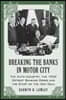Breaking the Banks in Motor City: The Auto Industry, the 1933 Detroit Banking Crisis and the Start of the New Deal