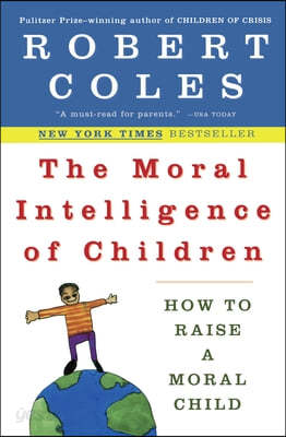 The Moral Intelligence of Children: How to Raise a Moral Child