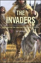 The Invaders: How Humans and Their Dogs Drove Neanderthals to Extinction