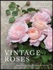 Vintage Roses: Beautiful Varieties for Home and Garden