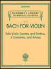 Bach for Violin - Sonatas and Partitas, 4 Concertos, and Arioso: Schirmer's Library of Musical Classics Volume 2113