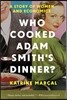Who Cooked Adam Smith's Dinner?: A Story of Women and Economics