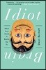 Idiot Brain: What Your Head Is Really Up to