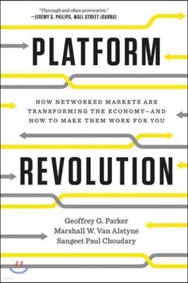 Platform Revolution: How Networked Markets Are Transforming the Economy--And How to Make Them Work for You