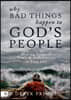 Why Bad Things Happen to God's People: Making Sense of Trials and Tribulations in Your Life