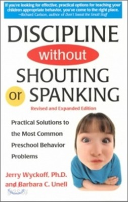 Discipline Without Shouting or Spanking: Practical Solutions to the Most Common Preschool Behavior Problems