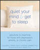 Quiet Your Mind and Get to Sleep: Solutions to Insomnia for Those with Depression, Anxiety, or Chronic Pain