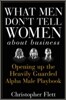 What Men Don't Tell Women About Business